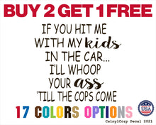 Load image into Gallery viewer, If You hit me with My Kids in The car Vinyl Sticker Decals